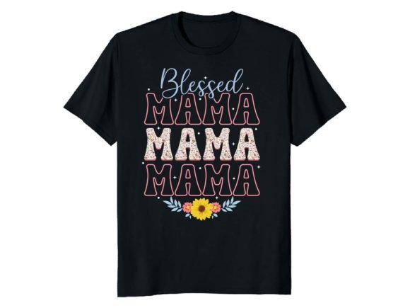 Download Blessed Mama Mama Mama Cute Mom T Shirt - Cute mom Collection